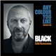 Black The Artist Also Known As Colin Vearncombe - Any Colour You Like Volume One